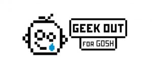 Geek out for GOSH
